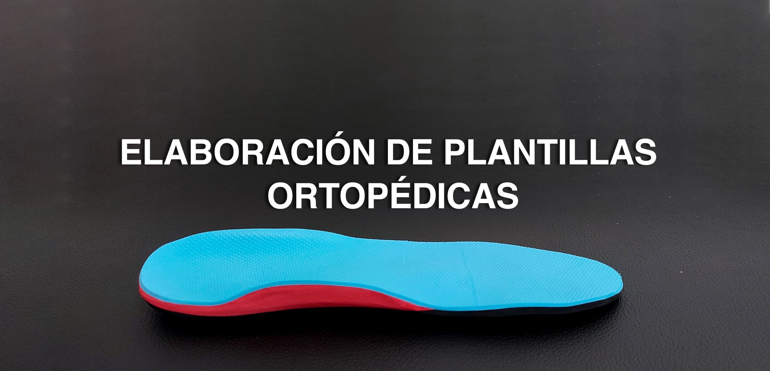 elaboracion de plantillas ortopedicas